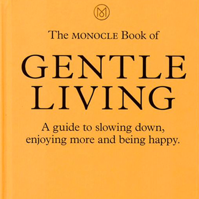 The Monocle Book Of Gentle Living from Tyler Brûlé