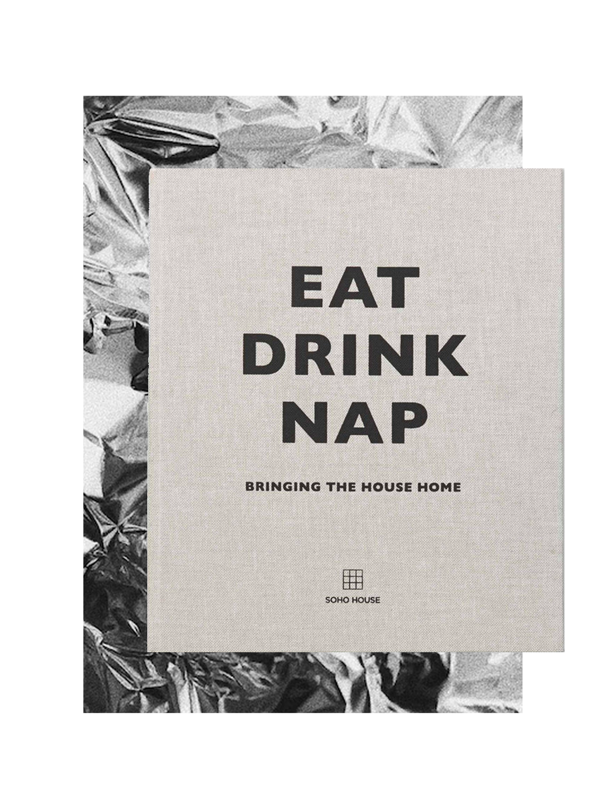 Eat, Drink, Nap: Bringing the House Home, £21.91 | SOHO HOUSE UK LIMITED