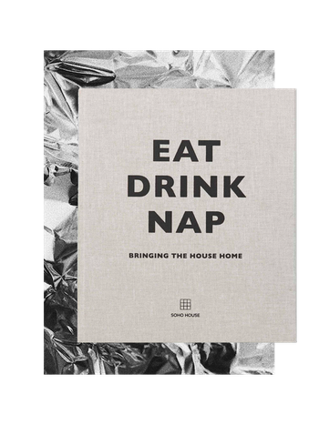 Eat, Drink, Nap: Bringing the House Home, £21.91 | SOHO HOUSE UK LIMITED