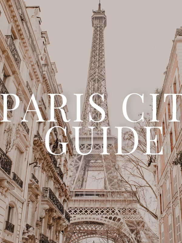 The Ultimate City Guide To Paris 