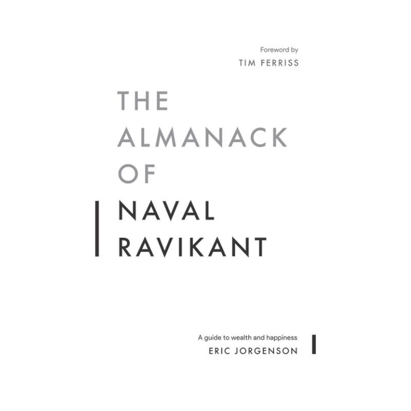 The Almanack of Naval Ravikant from Eric Jorgensen