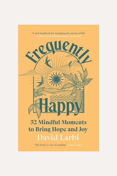 Frequently Happy: 52 Mindful Moments to Bring Hope & Joy from David Larbi 