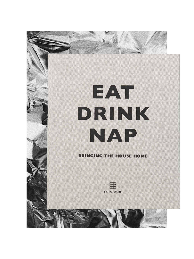 Eat, Drink, Nap: Bringing the House Home, £21.91 | SOHO HOUSE UK LIMITED