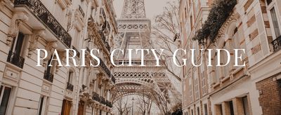 The Ultimate City Guide To Paris 