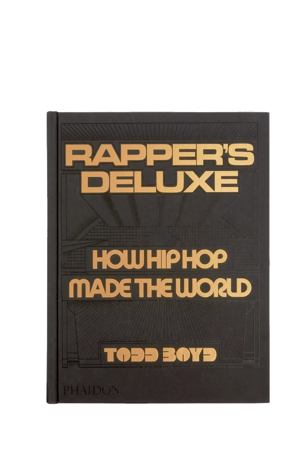 Rapper's Deluxe: How Hip Hop Made The World from Todd Boyd